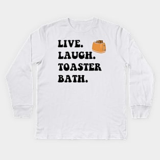 Funny Saying Live Laugh Toaster Bath Kids Long Sleeve T-Shirt